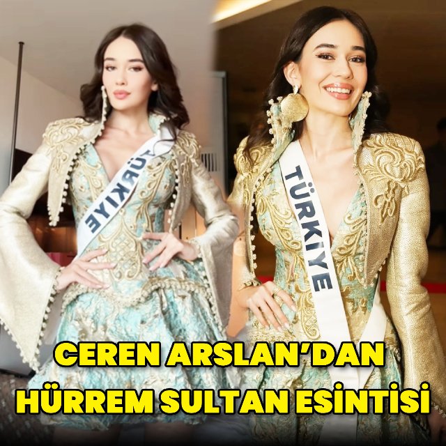 Ceren Arslan, Miss Universe'de Hürrem Sultan'dan İlham Alan Kostümüyle Dikkat Çekecek