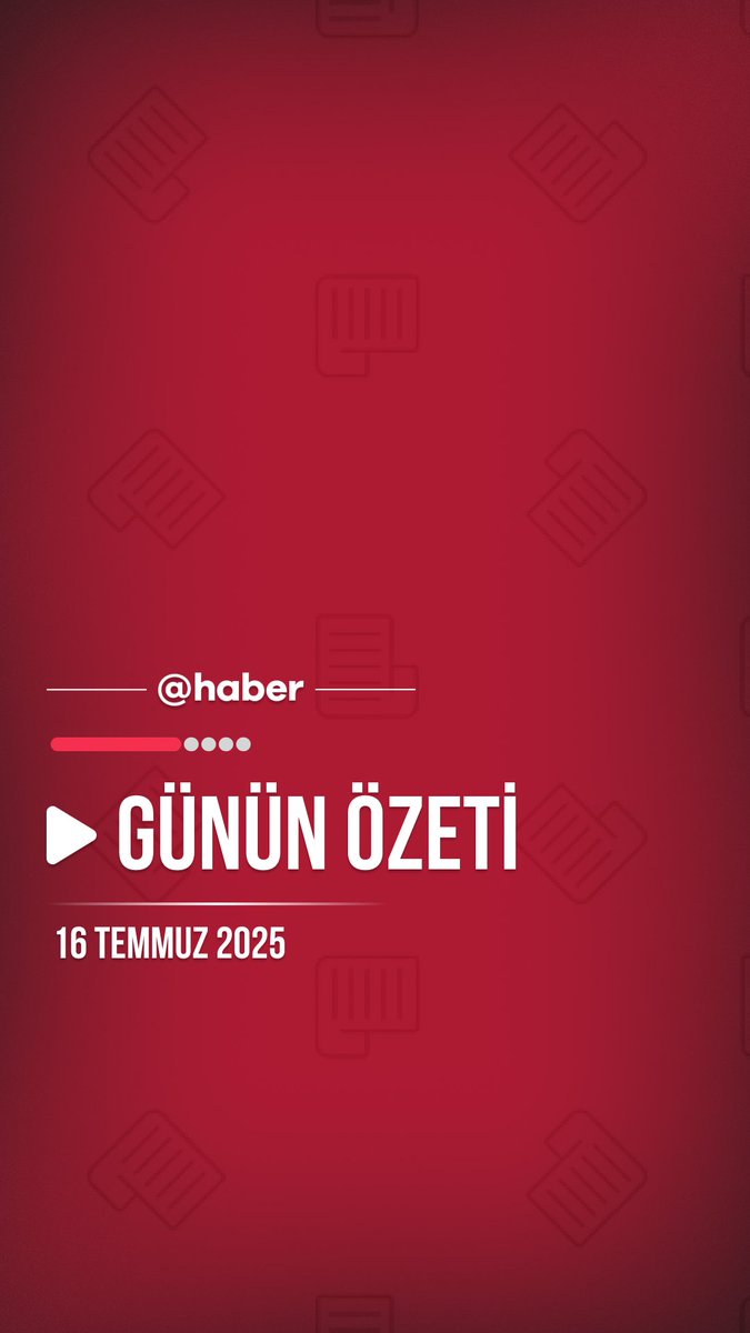 16 Temmuz 2025 Gündem Özeti: Son Dakika Haberler