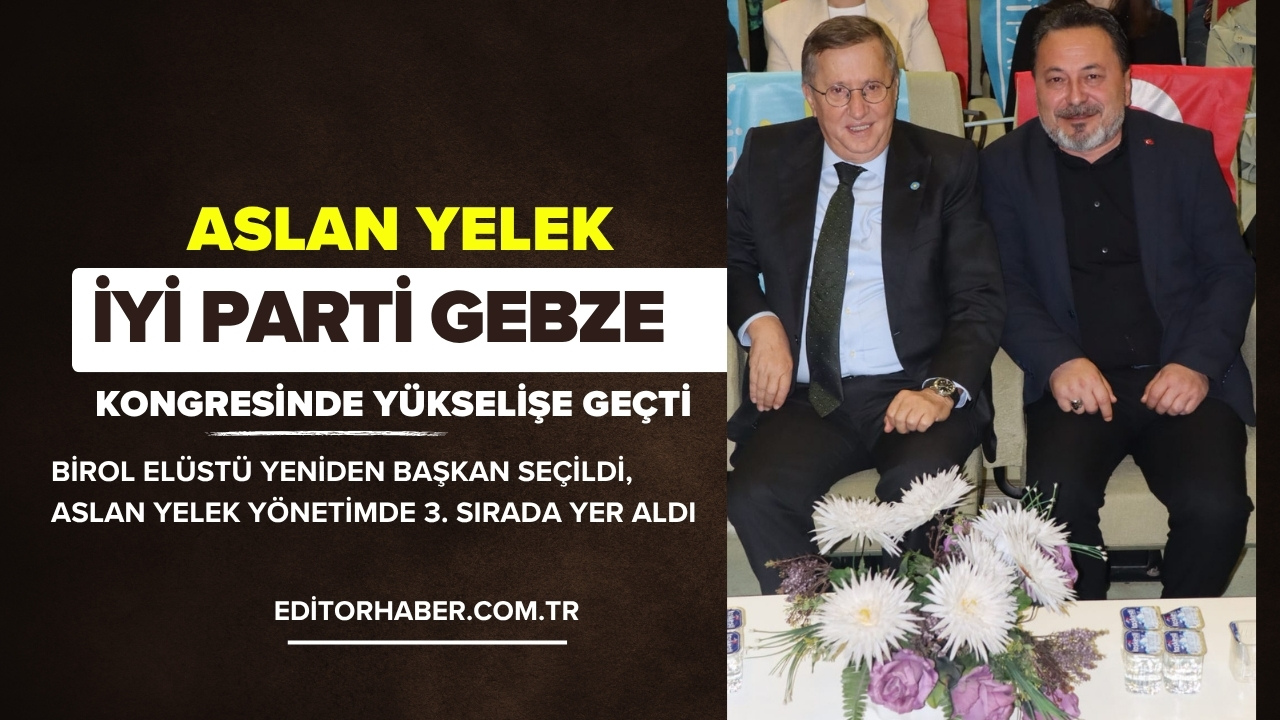 Giresunlu İş İnsanı Aslan Yelek, Gebze İYİ Parti Kongresinde Yükselişe Geçti