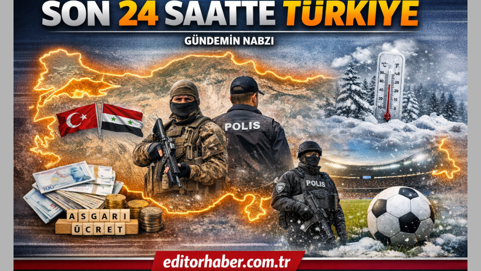 Son 24 Saatte Türkiye: Siyasetten Ekonomiye, Güvenlikten Hava Durumuna Öne Çıkan Gelişmeler