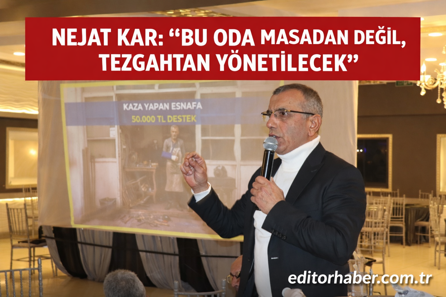 Nejat Kar: “Bu Oda Masadan Değil, Tezgahtan Yönetilecek”