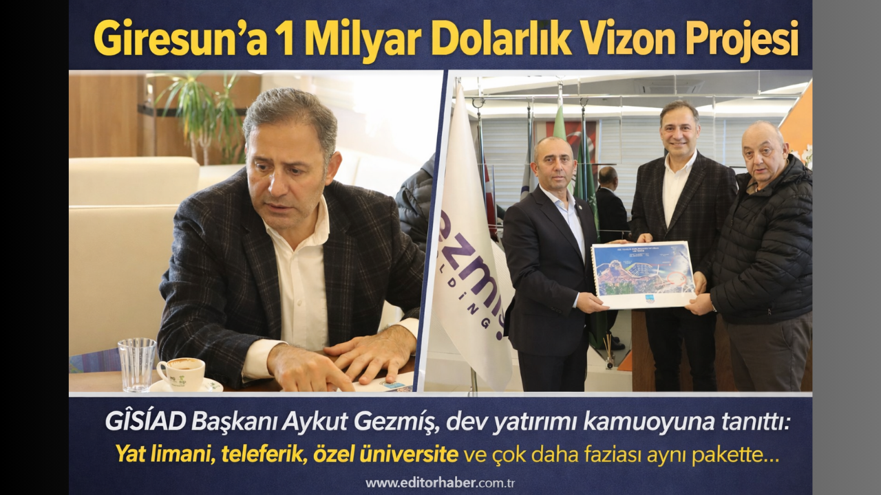 GİSİAD’dan Giresun’a 1 Milyar Dolarlık Vizyon Projesi