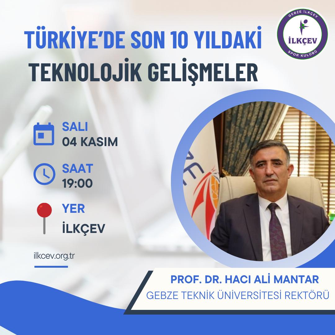GTÜ Rektörü Prof. Dr. Hacı Ali Mantar, İLKÇEV’de Teknoloji Semineri Verecek
