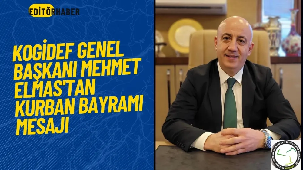 KOGİDEF Genel Başkanı Mehmet Elmas'tan Kurban Bayramı Mesajı