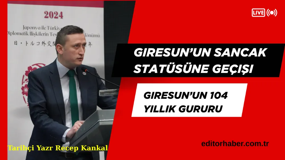 Giresun’un 104 Yıllık Gururu: Müstakil Liva Olma Kararıyla Başlayan Yolculuk
